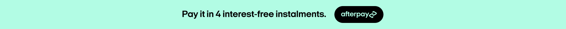 AfterPay available — Pay in 4 interest-free instalments